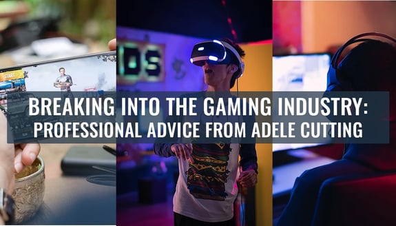 Breaking into the gaming industry- professional advice from Adele Cutting featured image